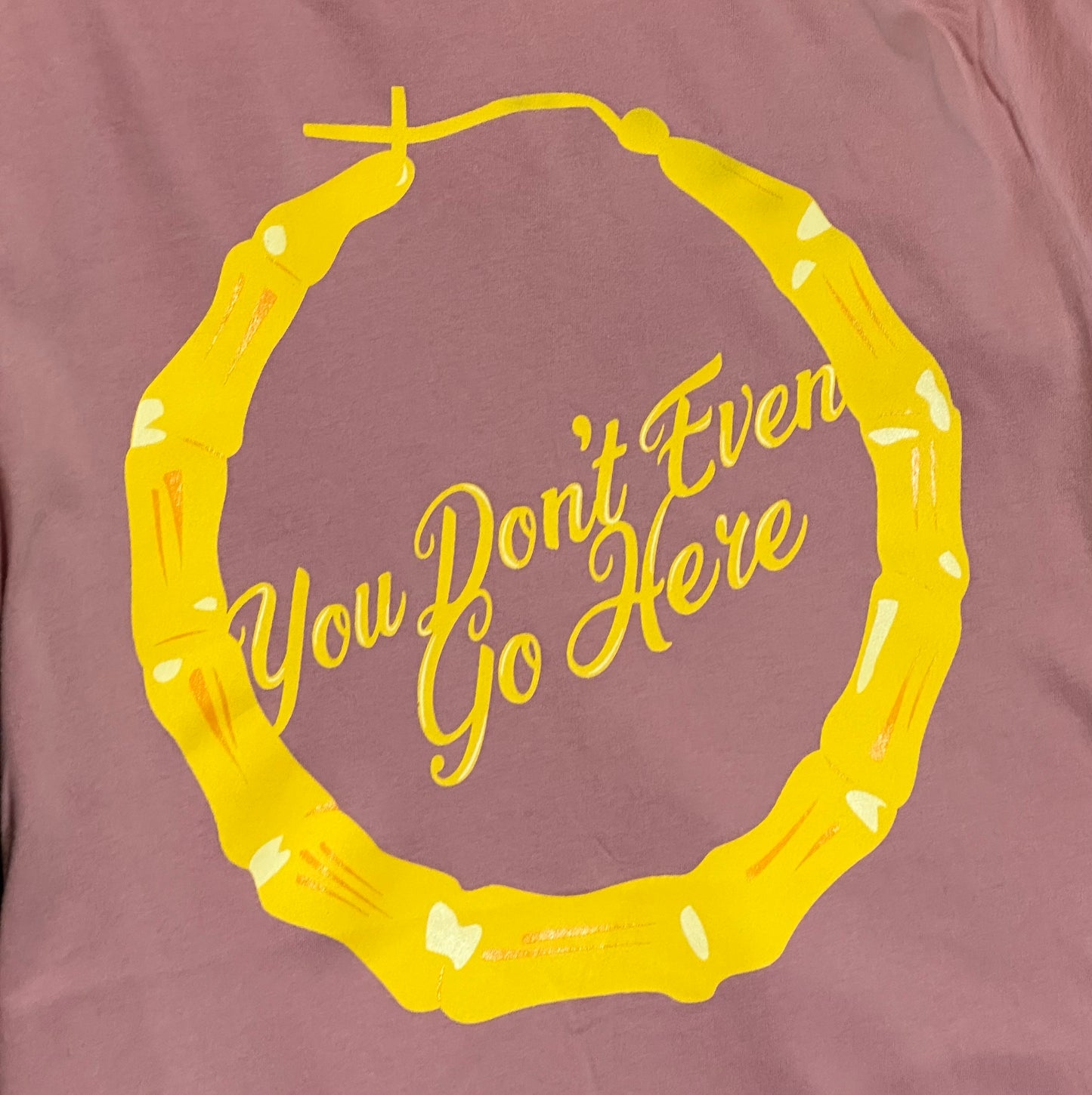 You Don’t Even Go Here Tee (Pink)